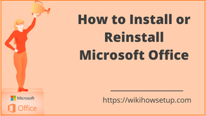 How to Install or Reinstall Microsoft Office