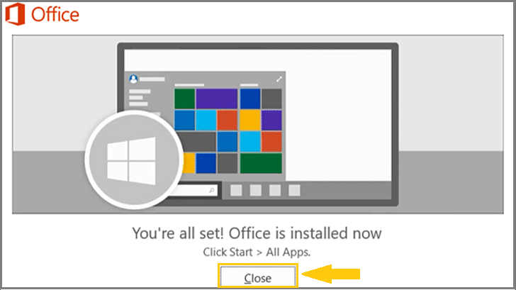 Click Close when you see the phrase, "You're all set! Office is installed now."