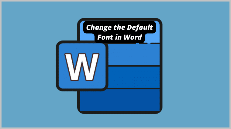 How to Change the Default Font in Word