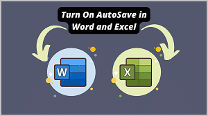 Turn on AutoSave in Word and Excel featured image